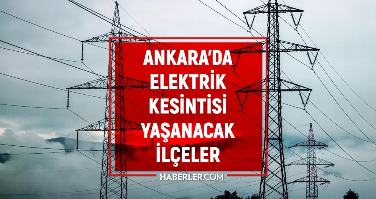 ankara-elektrik-kesintisi-14-haziran-ankarada-elektrik-kesintisi-ne-vakit-bitecek-elektrikler-ne-vakit-Bwjytdz4.jpg