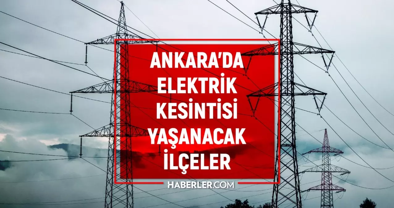 ankara-elektrik-kesintisi-19-haziran-ankarada-elektrik-kesintisi-ne-vakit-bitecek-elektrikler-ne-vakit-TxEKy6Ix.jpg