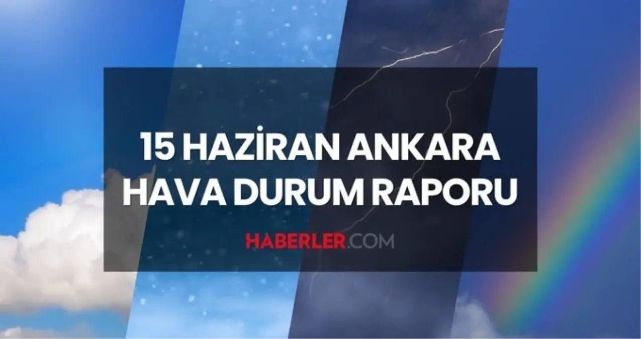 hava-durumu-ankara-15-haziran-2025-pazar-gunu-ankara-hava-durumu-nasil-ankara-haftalik-ez8M4dek.jpg
