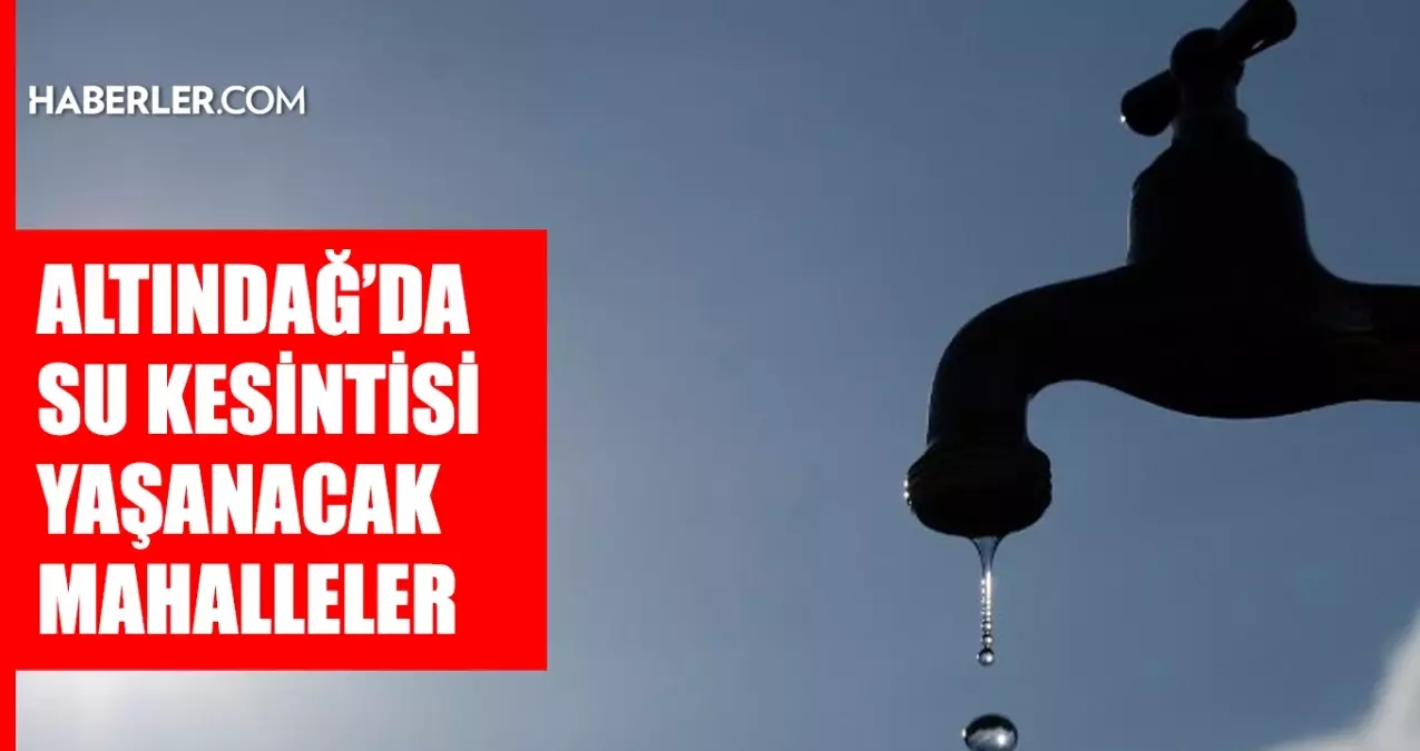 ankara-altindag-su-kesintisi-14-15-temmuz-aski-altindag-su-kesintisi-ne-vakit-bitecek-sular-kaCHzCiK.jpg