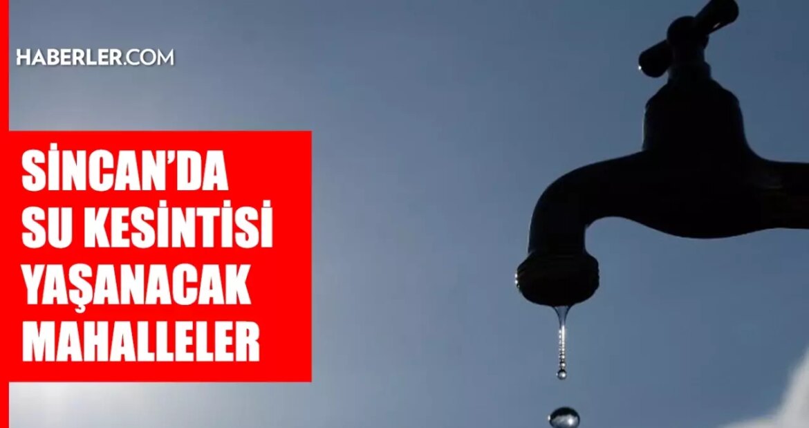 ankara-sincan-su-kesintisi-1-2-eylul-aski-sincan-su-kesintisi-ne-vakit-bitecek-sular-Y4XGWqHs.jpg